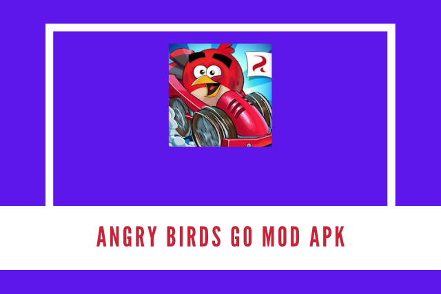 Angry Birds Go Mod Apk 2021