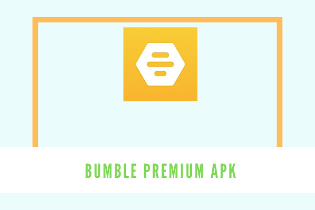 Bumble Premium Apk 2021