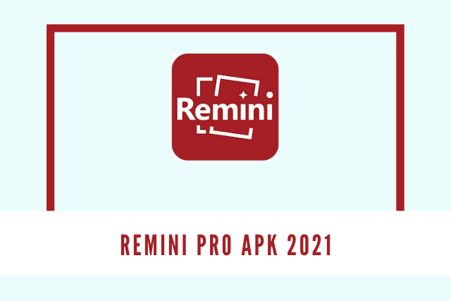Remini Pro Apk 2021