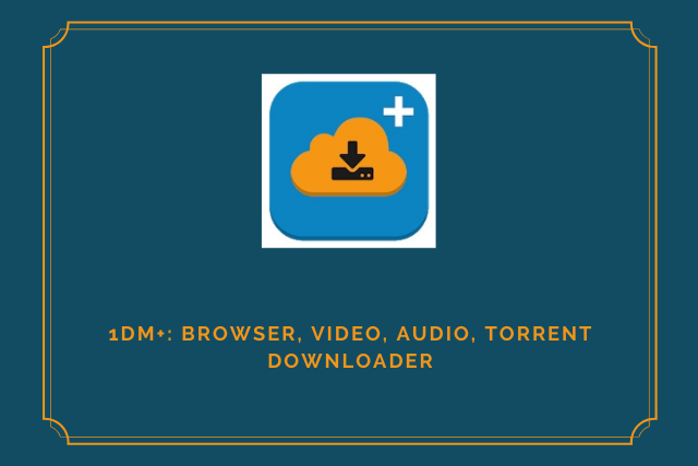 1DM+Torrent Downloader Apk 2021