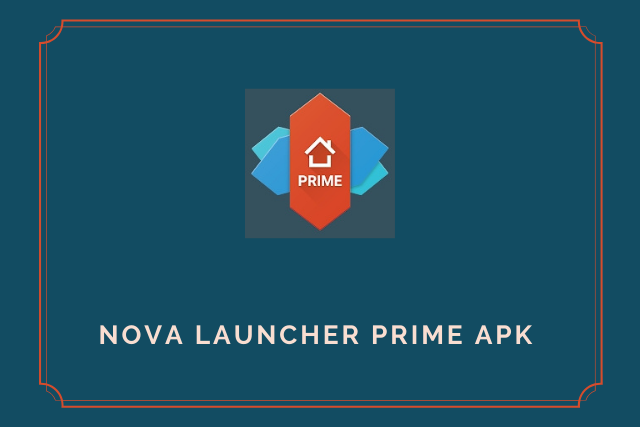 Nova Launcher Prime Apk 2021