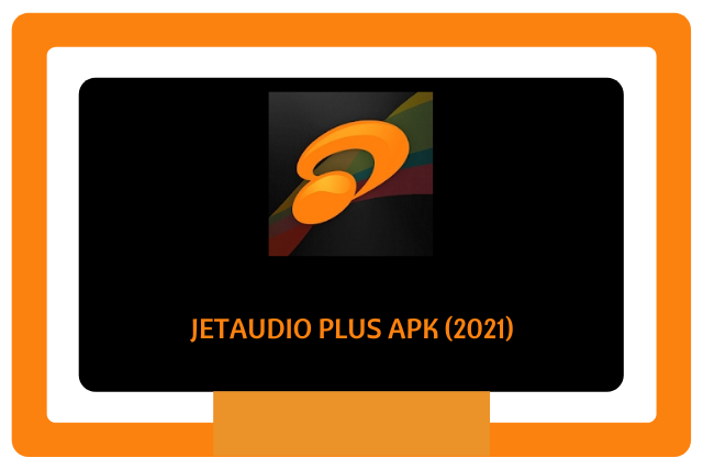 jetAudio Plus Apk 2021