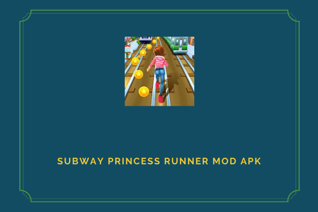 Subway Princess Runner Mod Apk 2021