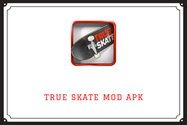 True Skate Mod Apk