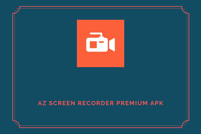 AZ Screen Recorder Premium Apk