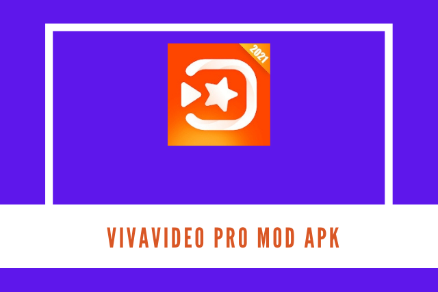 VivaVideo Pro Mod Apk 2021